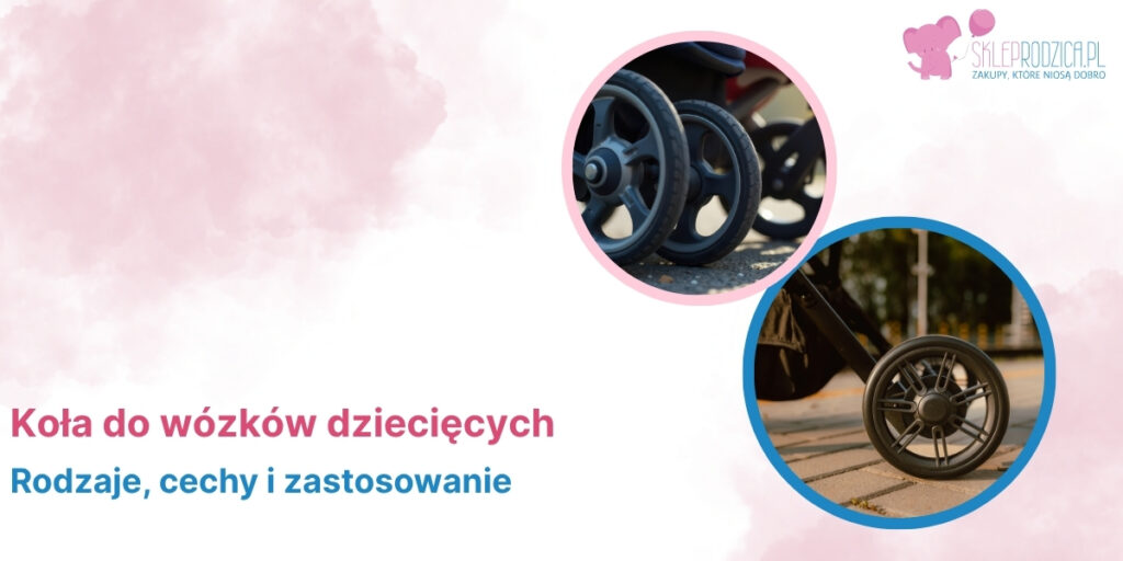 Rodzaje kół do wózków dziecięcych