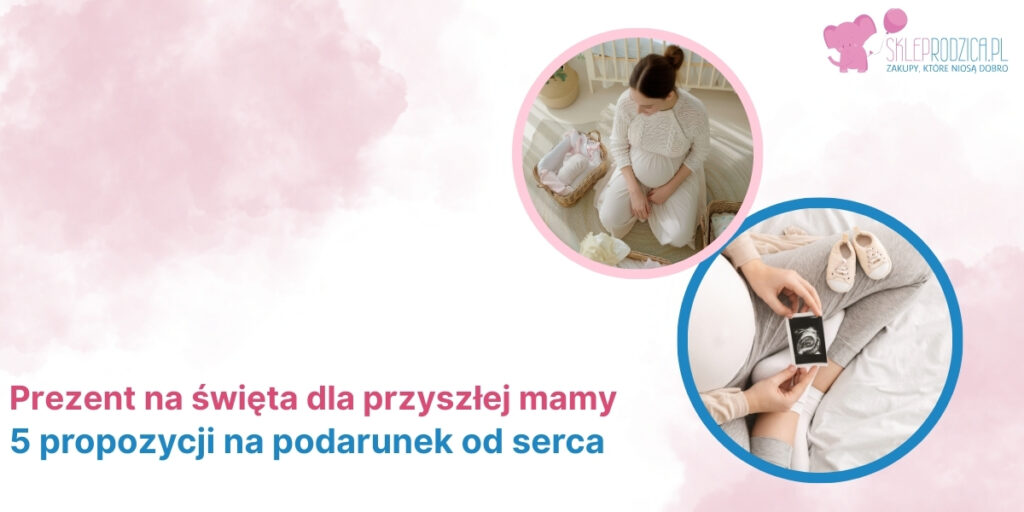 Prezent pod choinkę dla przyszłej mamy Pomysły na prezenty dla kobiet w ciąży