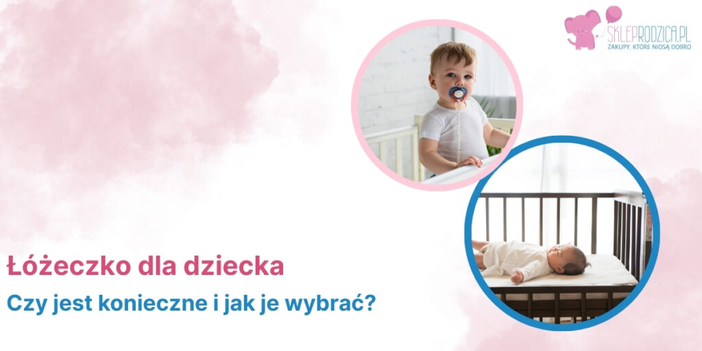 Wybór najlepszego łóżeczka dla dziecka